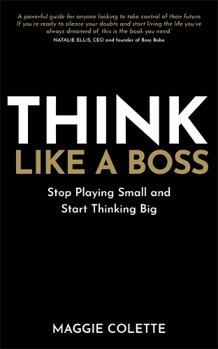 Паперова книга «Think Like a Boss: Stop Playing Small and Start Thinking Big», автор Меггі Колетт - фото №1