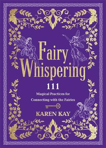 [object Object] «Fairy Whispering: 111 Magical Practices for Connecting with the Fairies», автор Карен Кей - фото №1
