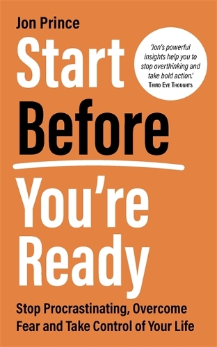 Паперова книга «Start Before You’re Ready: Stop Procrastinating, Overcome Fear and Take Control of Your Life», автор Джон Прінс - фото №1