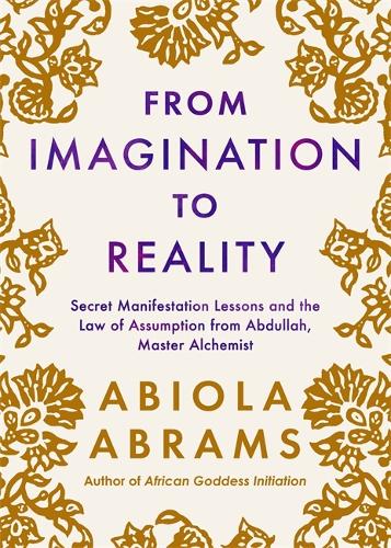 Паперова книга «From Imagination to Reality: Secret Manifestation Lessons and the Law of Assumption from Abdullah, Master Alchemist», автор Абіола Абрамс - фото №1