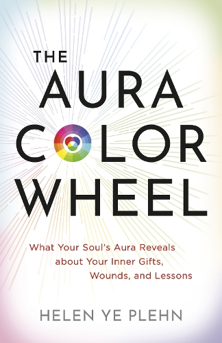 Бумажная книга «The Aura Colour Wheel: What Your Soul’s Aura Reveals About Your Inner Gifts, Wounds and Lessons», автор Хелен Йе Плен - фото №1