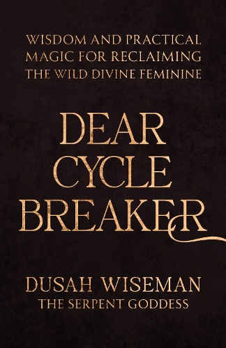 Бумажная книга «Dear Cycle Breaker: Wisdom and Practical Magic for Reclaiming the Wild Divine Feminine», автор Душа Уайзман - фото №1