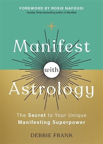 Бумажная книга «Manifest with Astrology: The Secret to Your Unique Manifesting Superpower», автор Дебби Франк - фото №1