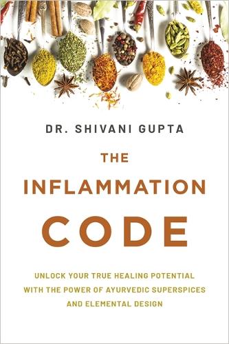 Паперова книга «The Inflammation Code: Unlock Your True Healing Potential with the Power of Ayurvedic SuperSpices and Elemental Design», автор Шивані Гупта - фото №1