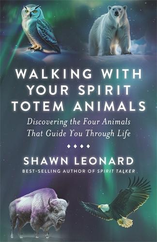 Бумажная книга «Walking with Your Spirit Totem Animals: Discovering the Four Animals  That Guide You Through Life», автор Шон Леонард - фото №1