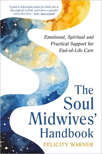 Бумажная книга «The Soul Midwives' Handbook (Revised Edition): Emotional, Spiritual and Practical Support for End-of-Life Care», автор Фелисити Уорнер - фото №1