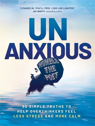 Паперова книга «Unanxious: 50 Simple Truths to Help Overthinkers Feel Less Stress and More Calm», автор Humble the Poet - фото №1