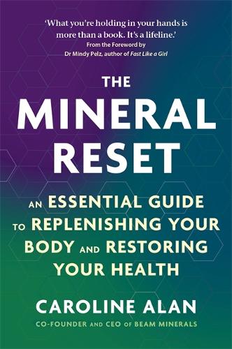 Бумажная книга «The Mineral Reset: An Essential Guide to Replenishing Your Body and Restoring Your Health», автор Кэролайн Алан - фото №1