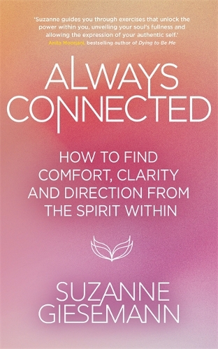 Бумажная книга «Always Connected: How to Find Comfort, Clarity and Direction from the Spirit Within», автор Сюзанна Гисеманн - фото №1