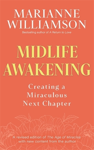 Паперова книга «Midlife Awakening: Creating a Miraculous Next Chapter», автор Маріанна Вільямсон - фото №1