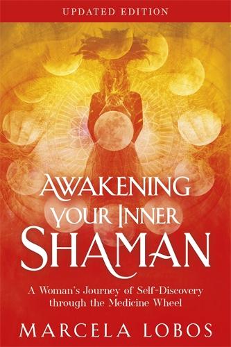 Бумажная книга «Awakening Your Inner Shaman (Updated Edition): A Woman's Journey of Self-Discovery through the Medicine Wheel», автор Марсела Лобос - фото №1
