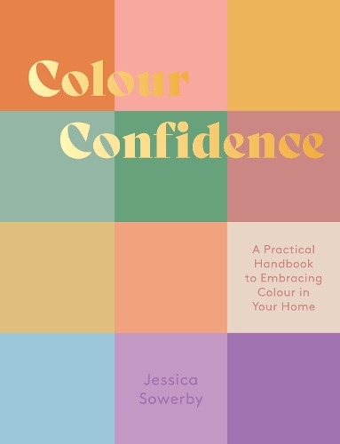 Бумажная книга «Colour Confidence: A Practical Handbook to Embracing Colour in Your Home», автор Джессика Соуэрби - фото №1