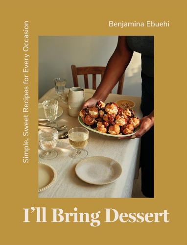 Паперова книга «I'll Bring Dessert: Simple, Sweet Recipes for Every Occasion», автор Бенджаміна Ебуехі - фото №1