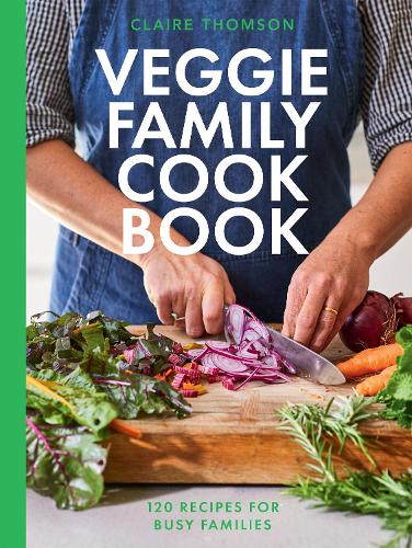 Бумажная книга «The Veggie Family Cookbook: 120 Recipes for Busy Families», автор Клэр Томсон - фото №1