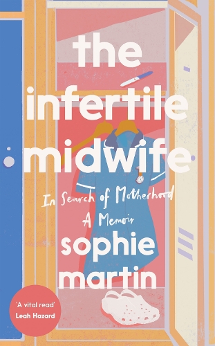 Бумажная книга «The Infertile Midwife: In Search of Motherhood - A Memoir», автор Софи Мартин - фото №1