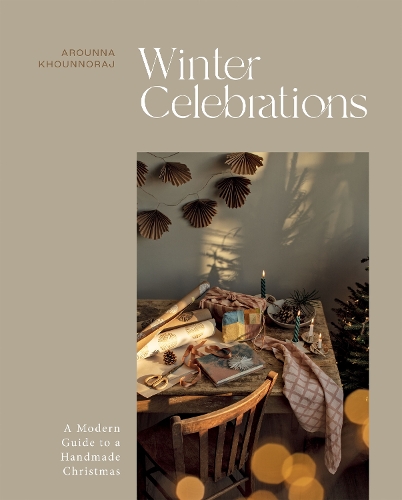 Паперова книга «Winter Celebrations: A Modern Guide to a Handmade Christmas», автор Аруна Кхуннорадж - фото №1