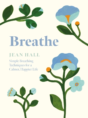 Бумажная книга «Breathe: Simple Breathing Techniques for a Calmer, Happier Life» - фото №1