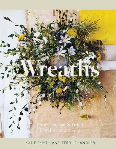 Паперова книга «Wreaths: Fresh, Foraged & Dried Floral Arrangements», автор Кеті Сміт - фото №1