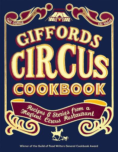 [object Object] «Giffords Circus Cookbook: Recipes and Stories From a Magical Circus Restaurant», авторів Нелл Гіффорд, Олс Халас - фото №1