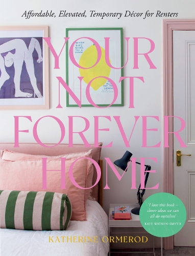 Бумажная книга «Your Not Forever Home: Affordable, Elevated, Temporary Decor for Renters», автор Кэтрин Ормерод - фото №1