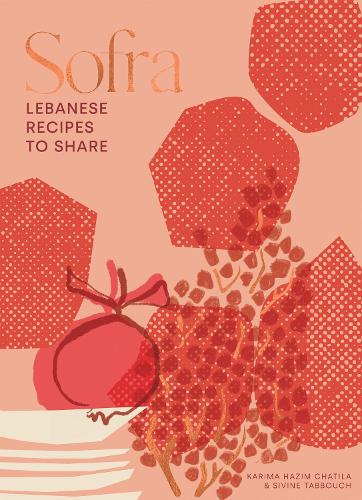 Бумажная книга «Sofra: Lebanese Recipes to Share», авторов Карима Хазим Чатила, Сивин Таббуш - фото №1