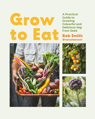 Бумажная книга «Grow to Eat: Growing Colourful And Tasty Vegetables From Seed», автор Роб Смит - фото №1