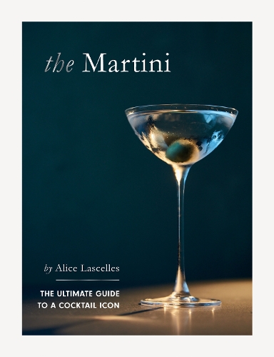 Бумажная книга «The Martini: The Ultimate Guide to a Cocktail Icon», автор Элис Ласеллс - фото №1