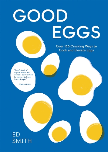 Паперова книга «Good Eggs: Over 100 Cracking Ways to Cook and Elevate Eggs», автор Ед Сміт - фото №1