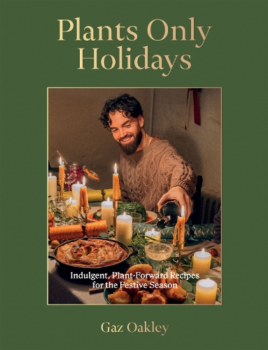 Бумажная книга «Plants Only Holidays: Indulgent, Plant-Forward Recipes for the Festive Season», автор Газ Уокли - фото №1