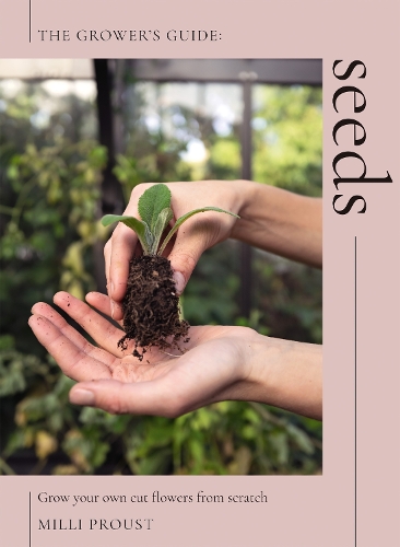 Бумажная книга «Seeds: Grow Your Own Cut Flowers from Scratch», автор Милли Пруст - фото №1