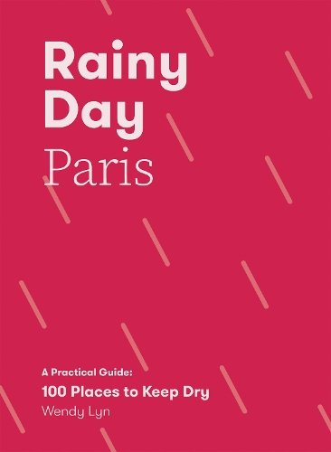 Бумажная книга «Rainy Day Paris: A Practical Guide: 100 Places to Keep Dry», автор Венди Лин - фото №1