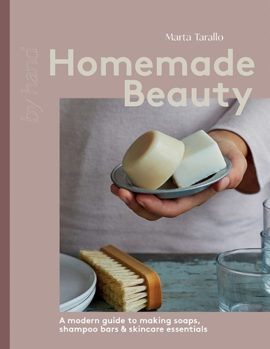 Бумажная книга «Homemade Beauty: A Modern Guide to Making Soaps, Shampoo Bars & Skincare Essentials», автор Марта Таралло - фото №1