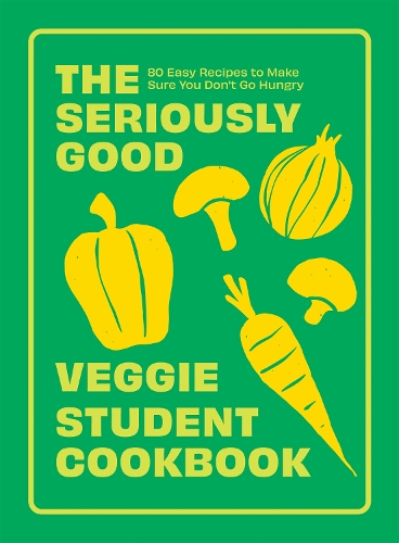 Паперова книга «The Seriously Good Veggie Student Cookbook: 80 Easy Recipes to Make Sure You Don't Go Hungry», автор Квадріль - фото №1