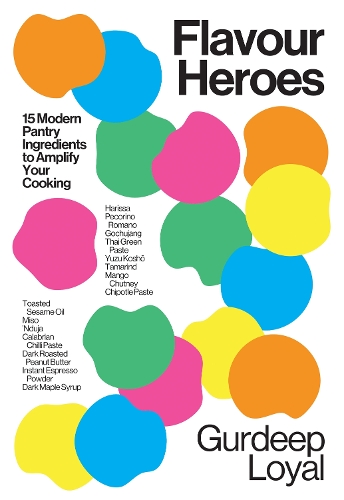 Паперова книга «Flavour Heroes: 15 Modern Pantry Ingredients to Amplify Your Cooking», автор Гурдіп Лоял - фото №1