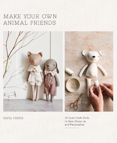 Бумажная книга «Make Your Own Animal Friends: 10 Cute Cloth Dolls to Sew, Dress Up and Personalize», автор Катя Феррис - фото №1