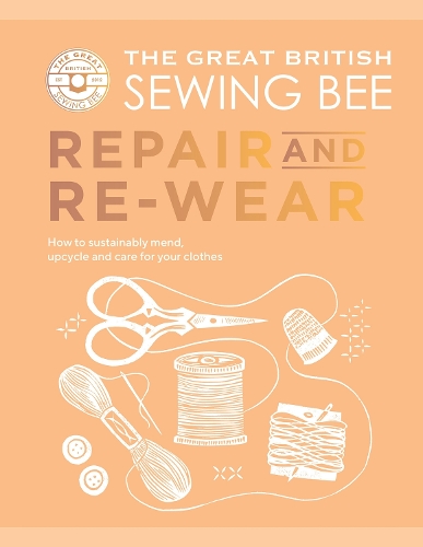 Бумажная книга «The Great British Sewing Bee: Repair and Re-wear: How to Sustainably Mend, Upcycle and Care for your Clothes», автор Каролайн Аксельсон - фото №1
