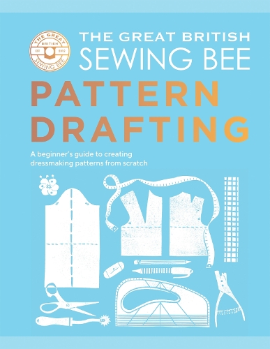 [object Object] «The Great British Sewing Bee: Pattern Drafting: A Beginner’s Guide to Creating Dressmaking Patterns From Scratch», автор Велика британська швейна майстерня - фото №1