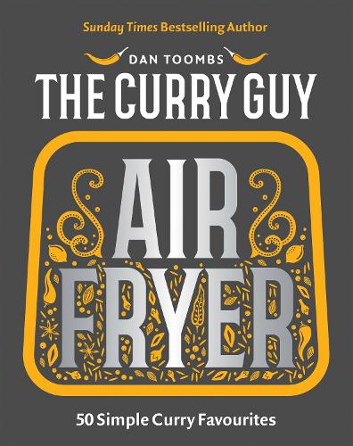 [object Object] «Curry Guy Air Fryer: 50 Simple Curry Favourites», автор Ден Тумбс - фото №1