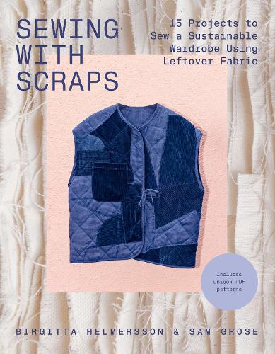 Бумажная книга «Sewing with Scraps: 15 Projects to Sew a Sustainable Wardrobe Using Leftover Fabric», авторов Биргитта Хельмерссон, Сэм Гроуз - фото №1