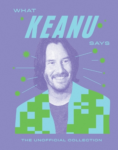 Бумажная книга «What Keanu Says: The Unofficial Collection», автор Квадриль - фото №1