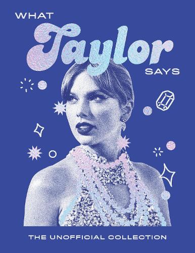 Бумажная книга «What Taylor Says: The Unofficial Collection», автор Квадриль - фото №1