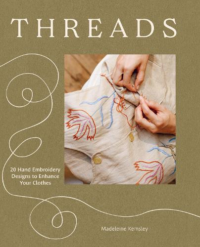 Паперова книга «Threads: 20 Hand Embroidery Designs to Enhance Your Clothes», автор Мадлен Кемслі - фото №1