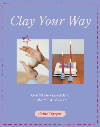 Паперова книга «Clay Your Way: Over 20 simple projects to make with air-dry clay», автор Лоліта Олімпія - фото №1