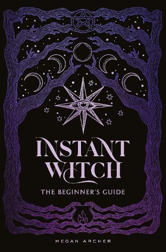 Бумажная книга «INSTANT WITCH: The Beginner's Guide», автор Меган Арчер - фото №1