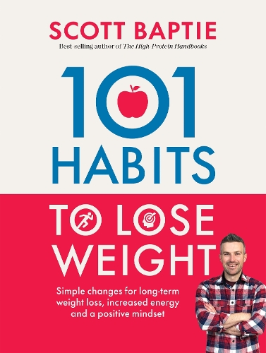 Бумажная книга «101 Habits to Lose Weight: Simple Changes for Long-Term Weight Loss, Increased Energy and a Positive Mindset», автор Скотт Бапти - фото №1