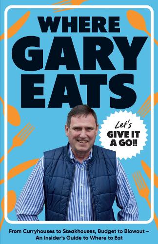 Бумажная книга «Where Gary Eats: From Curryhouses to Steakhouses, Budget to Blowout – An Insider’s Guide to Where to Eat», автор Гэри Итс - фото №1