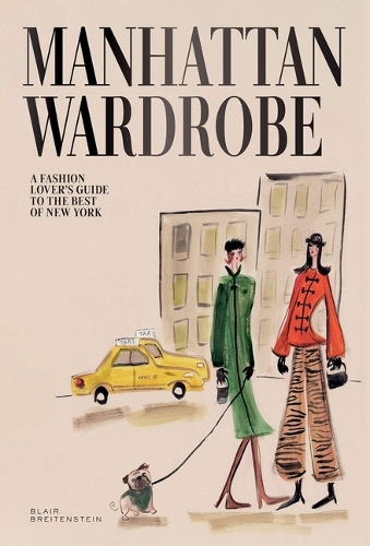 Паперова книга «Manhattan Wardrobe: A Fashion Lover’s Guide to the Best of New York», автор Блер Брайтенстейн - фото №1