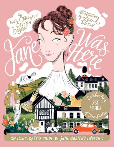 Паперова книга «Jane Was Here: An Illustrated Guide to Jane Austen's England», авторів Девін Дейтон, Лексі К. Нільсон, Ніколь Джейкобсен - фото №1