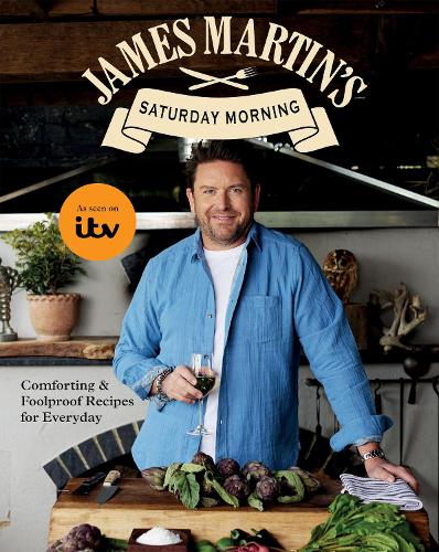 Бумажная книга «James Martin’s Saturday Morning Cookbook: Comforting and Foolproof Recipes for Every Day», автор Джеймс Мартин - фото №1