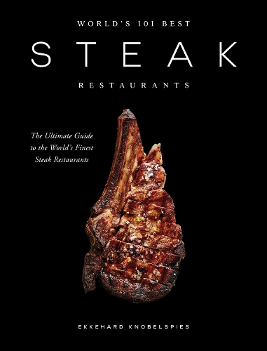 Паперова книга «World’s 101 Best Steak Restaurants: The Ultimate Guide to the Steak World’s Hall of Fame», автор Еккегард Кнобельспіс - фото №1
